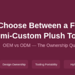How to Choose Between a Fully Custom and Semi-Custom Plush Toy Program