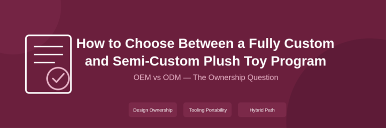 How to Choose Between a Fully Custom and Semi-Custom Plush Toy Program