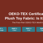 OEKO-TEX Certification for Plush Toy Fabric: Is It Worth It?