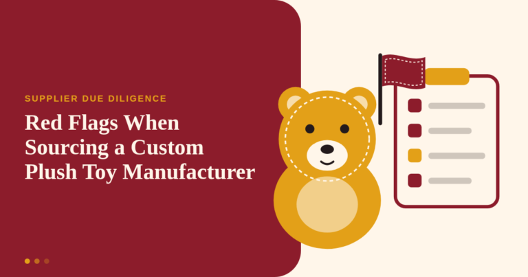 Red Flags When Sourcing a Custom Plush Toy Manufacturer
