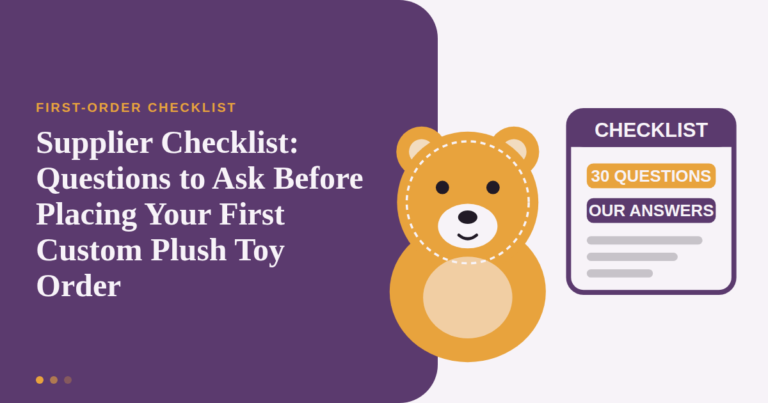 Supplier Checklist: Questions to Ask Before Placing Your First Custom Plush Toy Order