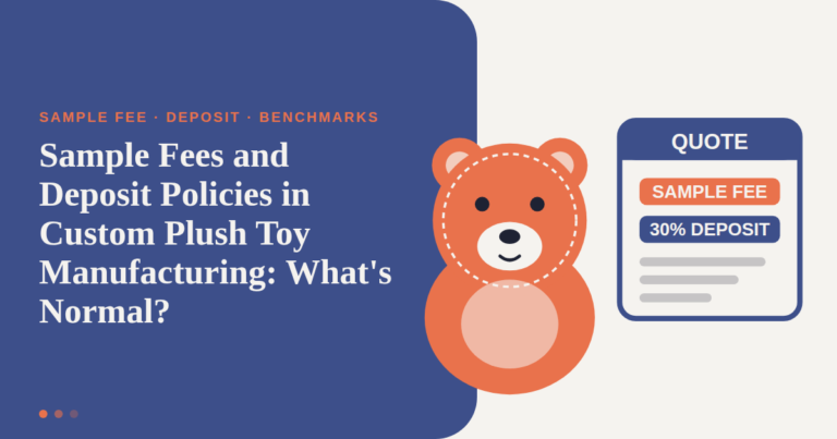 Sample Fees and Deposit Policies in Custom Plush Toy Manufacturing: What's Normal?